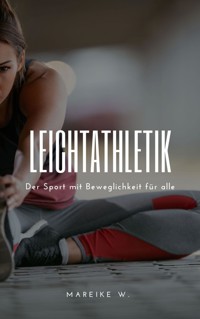 Leichtathletik - Mareike W. - E-Book