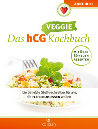 Das hCG Veggie Kochbuch - Anne Hild - E-Book