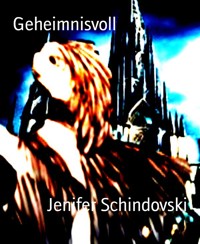 Geheimnisvoll - Jenifer Schindovski - kostenlos E-Book