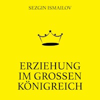 Erziehung im großen Königreich - Sezgin Ismailov - Hörbuch