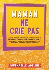 Maman ne crie pas - Gwenaëlle Adeline - E-Book