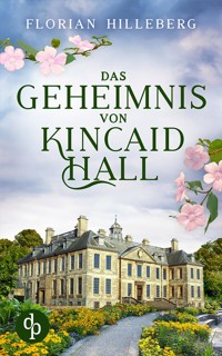 Das Geheimnis von Kincaid Hall - Florian Hilleberg - E-Book