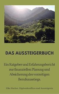 Aussteigerbuch - Elke Fischer - E-Book