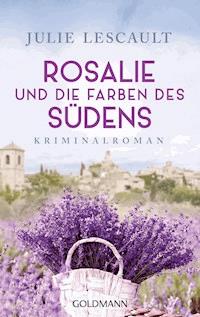 Rosalie und die Farben des Südens - Julie Lescault - E-Book