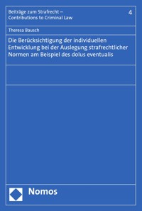 Die Berücksichtigung der individuellen Entwicklung bei der Auslegung strafrechtlicher Normen am Beispiel des dolus eventualis - Theresa Bausch - E-Book