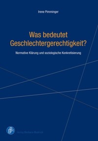 Was bedeutet Geschlechtergerechtigkeit? - Irene Pimminger - E-Book