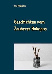 Geschichten vom Zauberer Hokopus - Peter-Wolfgang Klose - E-Book