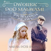 Dworek pod Malwami 5 - Tajemnica stawu - Marian Piotr Rawinis - Hörbuch