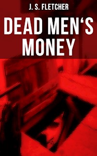 Dead Men's Money - J.S. Fletcher - E-Book