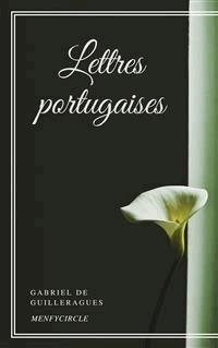 Lettres portugaises - Gabriel De Guilleragues - E-Book