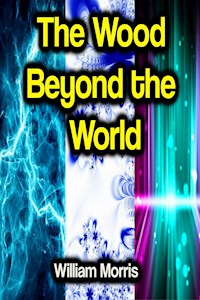 The Wood Beyond the World - William Morris - E-Book