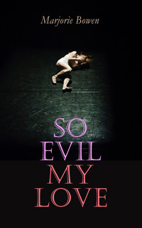 So Evil My Love - Marjorie Bowen - E-Book