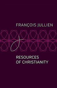 Resources of Christianity - François Jullien - E-Book