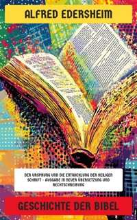 Geschichte der Bibel - Alfred Edersheim - E-Book
