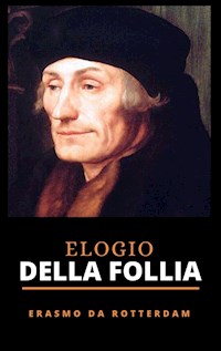 Elogio della Follia - Erasmo da - E-Book
