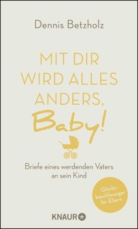 Mit dir wird alles anders, Baby! - Dennis Betzholz - E-Book