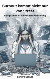 Burnout kommt nicht nur von Stress - Schulz Sandra - E-Book