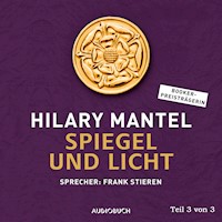 Spiegel und Licht (Teil 3 von 3) - Hilary Mantel - Hörbuch