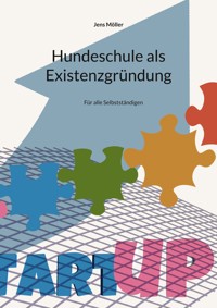 Hundeschule als Existenzgründung - Jens  Möller - E-Book
