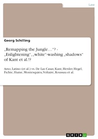 „Remapping the Jungle…“? - „Enlightening“, „white“-washing „shadows“ of Kant et al.!? - Georg Schilling - E-Book