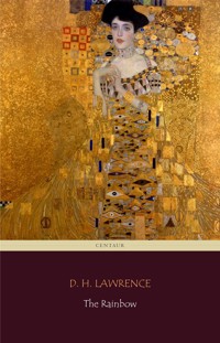 The Rainbow (Centaur Classics) [The 100 greatest novels of all time - #77] - Centaur Classics - E-Book