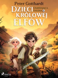 Dzieci królowej elfów 6 – Umierająca dolina - Peter Gotthardt - E-Book