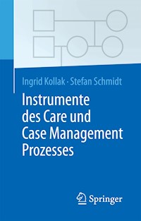 Instrumente des Care und Case Management Prozesses - Ingrid Kollak - E-Book