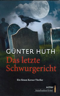 Das letzte Schwurgericht - Günter Huth - E-Book