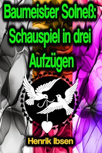 Baumeister Solneß: Schauspiel in drei Aufzügen - Henrik Ibsen - E-Book