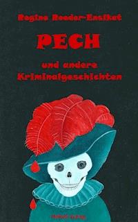 Pech - Regine Roeder-Ensikat - E-Book