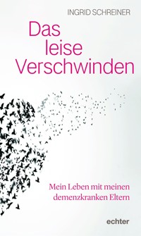 Das leise Verschwinden - Ingrid Schreiner - E-Book