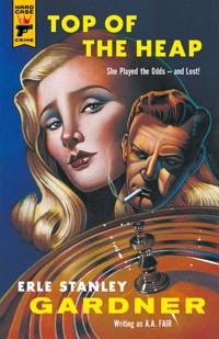 Top of the Heap - Erle Stanley Gardner - E-Book