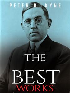 Peter B. Kyne: The Best Works - Peter B. Kyne - E-Book