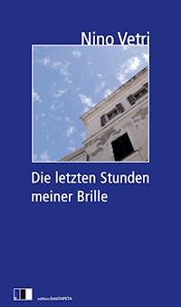 Die letzten Stunden meiner Brille - Nino Vetri - E-Book