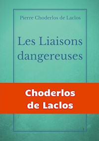 Les Liaisons dangereuses - Pierre Choderlos de Laclos - E-Book