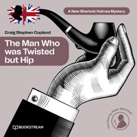 The Man Who was Twisted but Hip - A New Sherlock Holmes Mystery, Episode 8 (Unabridged) - Sir Arthur Conan Doyle - Hörbuch
