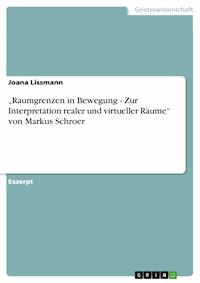 „Raumgrenzen in Bewegung - Zur Interpretation realer und virtueller Räume“ von Markus Schroer - Joana Lissmann - E-Book