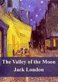 The Valley of the Moon - Jack  London - E-Book