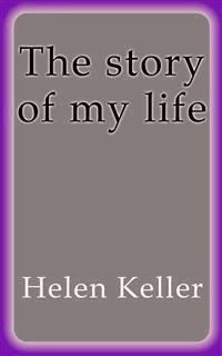 The story of my life - Helen Keller - E-Book