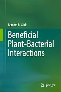 Beneficial Plant-Bacterial Interactions - Bernard R. Glick - E-Book