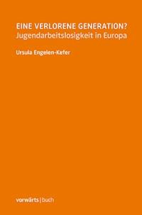 Eine verlorene Generation? - Ursula Engelen-Kefer - E-Book