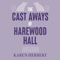 The Cast Aways of Harewood Hall - Karen Herbert - Hörbuch
