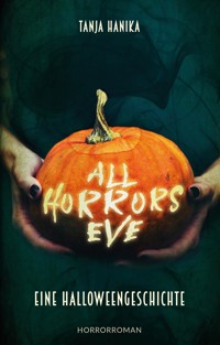 All Horrors Eve - Tanja Hanika - E-Book