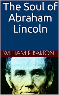 The Soul of Abraham Lincoln - William Eleazar Barton - E-Book