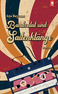 Bandsalat und Saitenklänge - Iris Reyans - E-Book