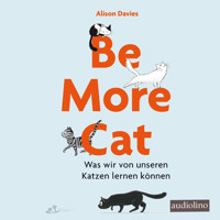 Be more cat - Was wir von unseren Katzen lernen können (Ungekürzt) - Alison Davies - Hörbuch