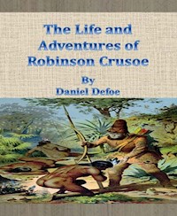 The Life and Adventures of Robinson Crusoe - Daniel Defoe - E-Book