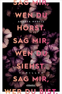 Sag mir, wen du hörst. Sag mir, wen du siehst. Sag mir, wer du bist. - Andrea Nagele - E-Book + Hörbuch