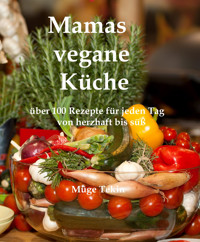 Mamas vegane Küche - Müge Tekin - E-Book