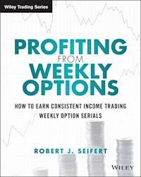 Profiting from Weekly Options - Robert J. Seifert - E-Book